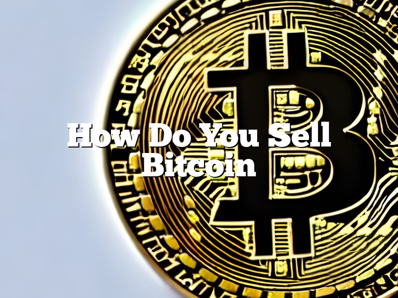 How Do You Sell Bitcoin