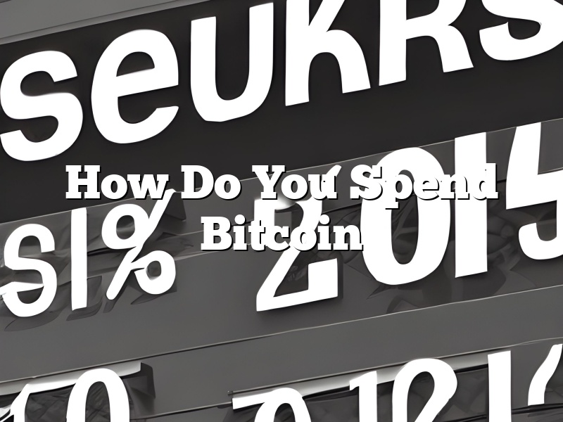 How Do You Spend Bitcoin