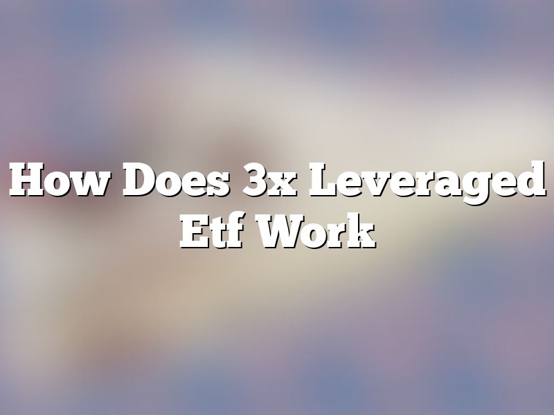 How Does 3x Leveraged Etf Work