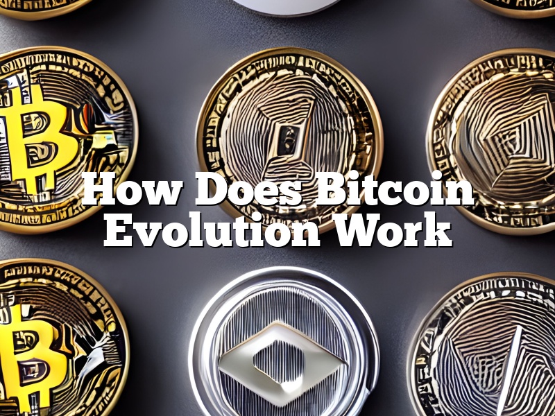 How Does Bitcoin Evolution Work