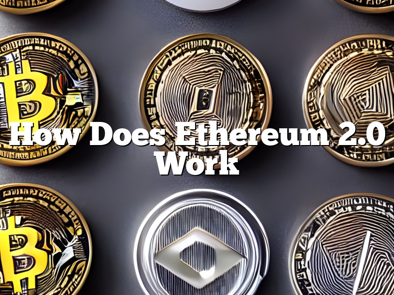 How Does Ethereum 2.0 Work