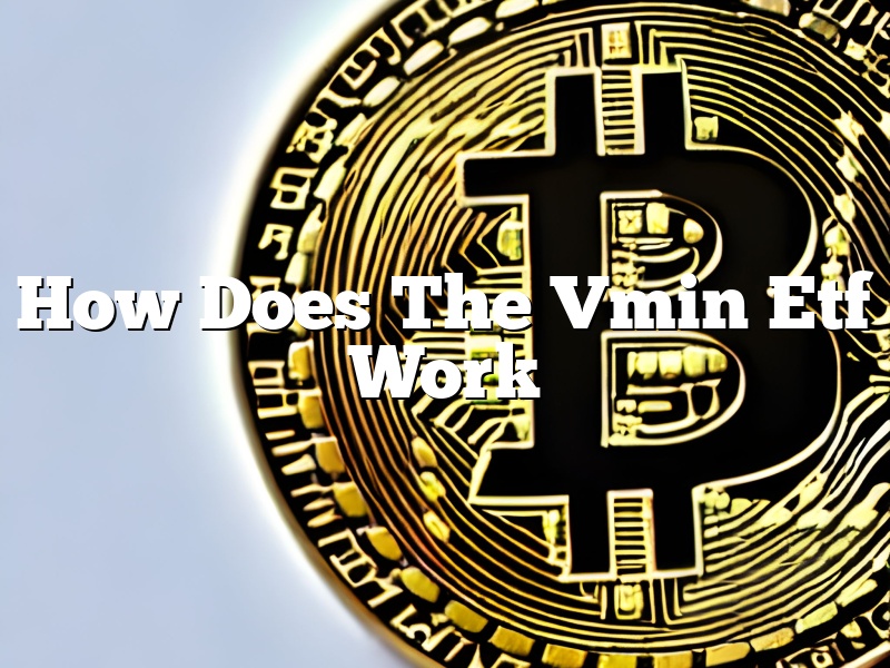 How Does The Vmin Etf Work