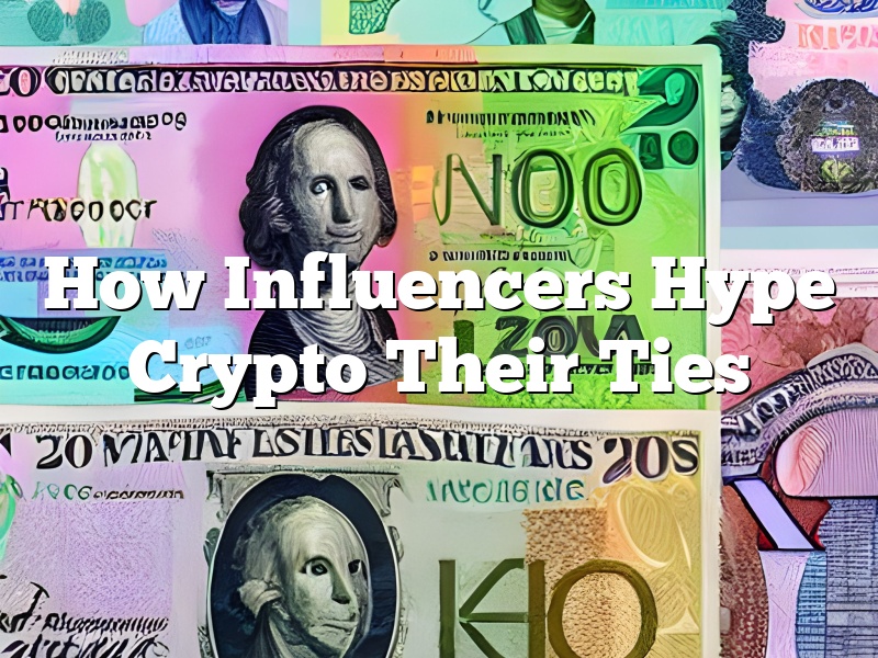 How Influencers Hype Crypto Their Ties