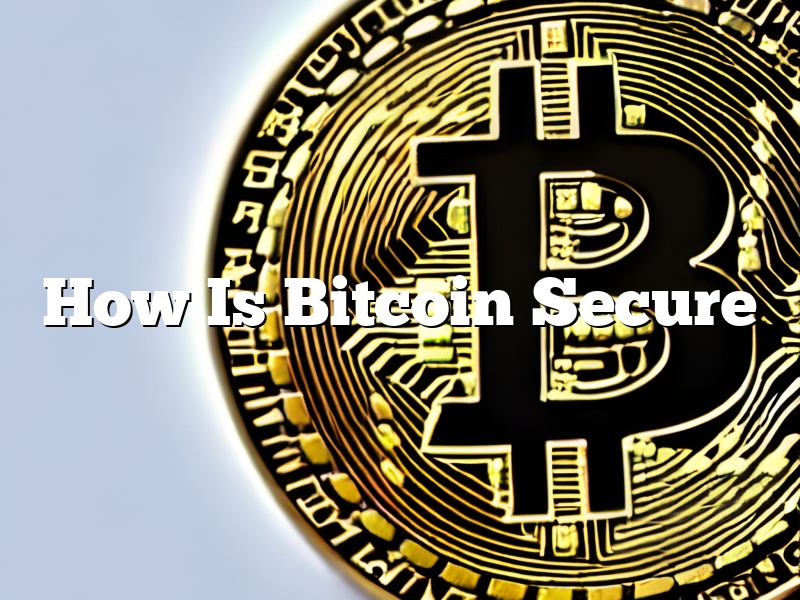 How Is Bitcoin Secure