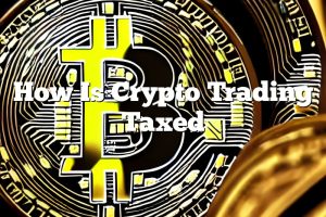 How Is Crypto Trading Taxed