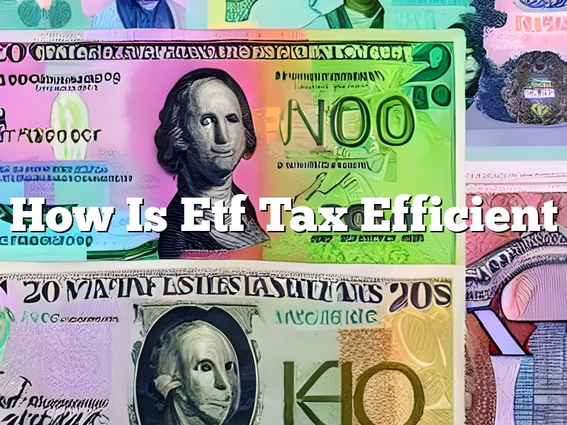 How Is Etf Tax Efficient