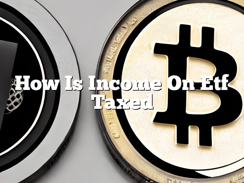 How Is Income On Etf Taxed