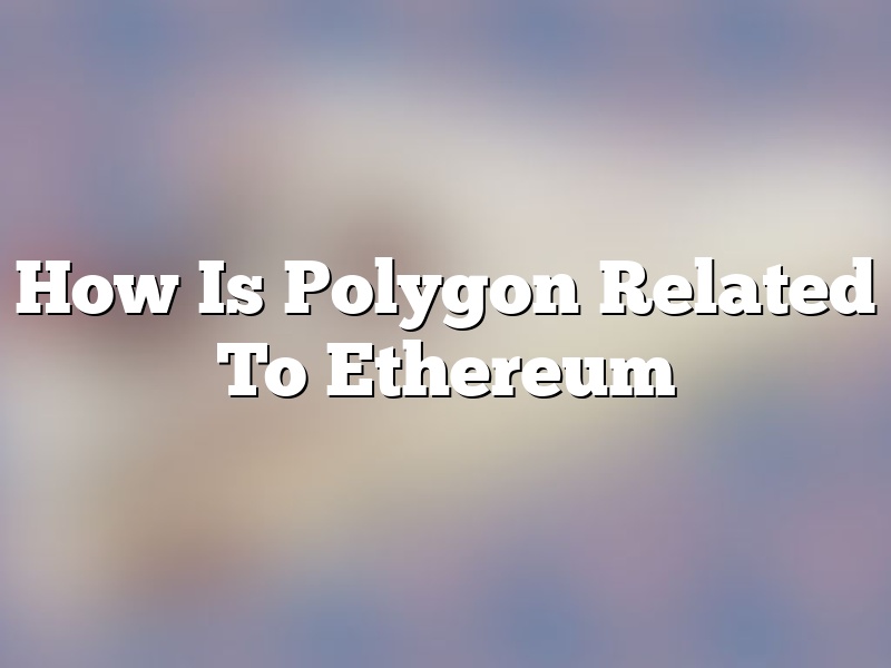 How Is Polygon Related To Ethereum