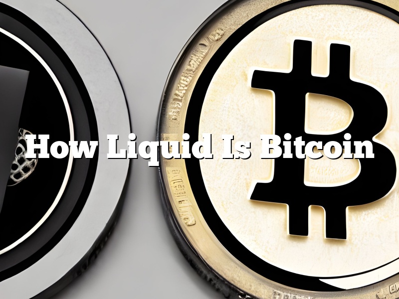 How Liquid Is Bitcoin
