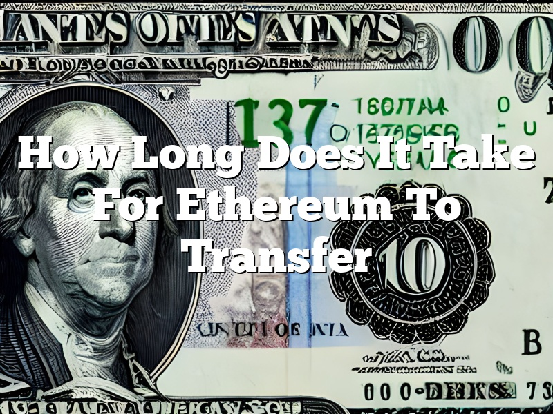 How Long Does It Take For Ethereum To Transfer