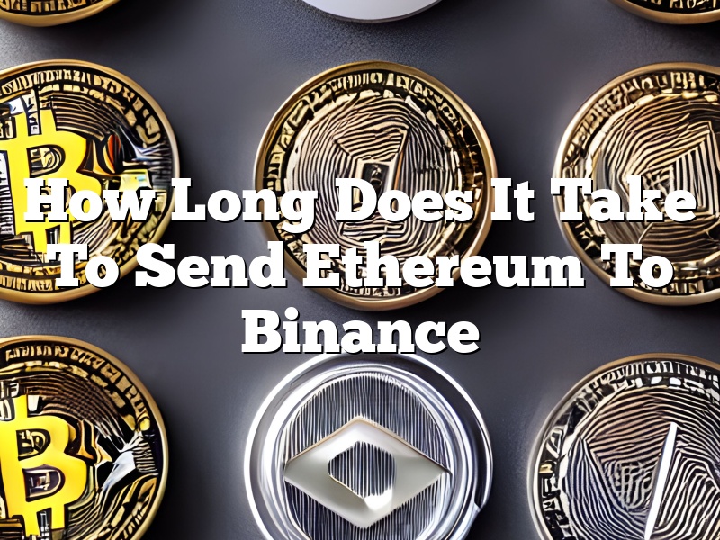 How Long Does It Take To Send Ethereum To Binance