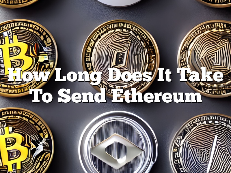How Long Does It Take To Send Ethereum