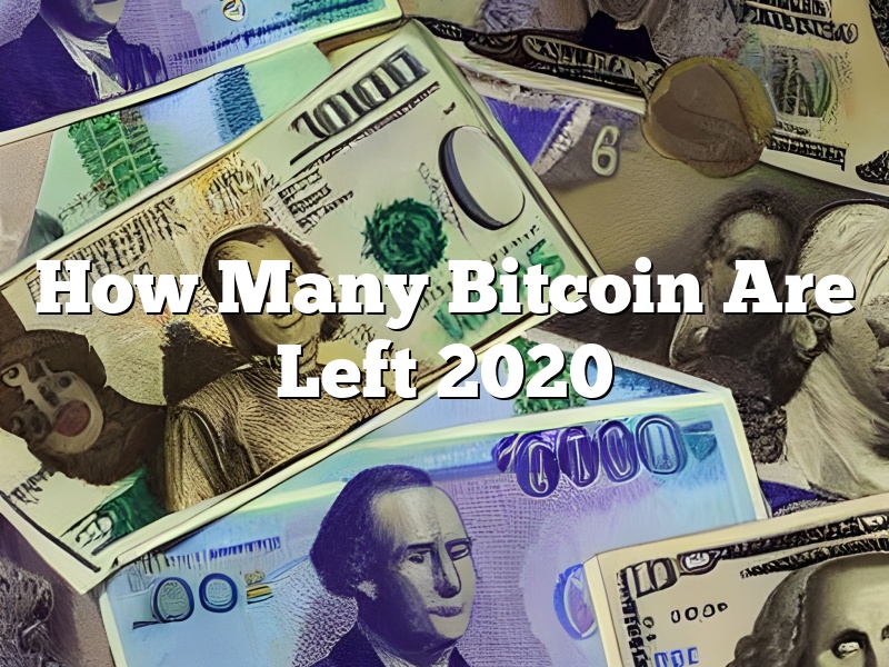 How Many Bitcoin Are Left 2020