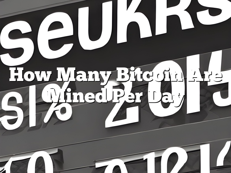 How Many Bitcoin Are Mined Per Day