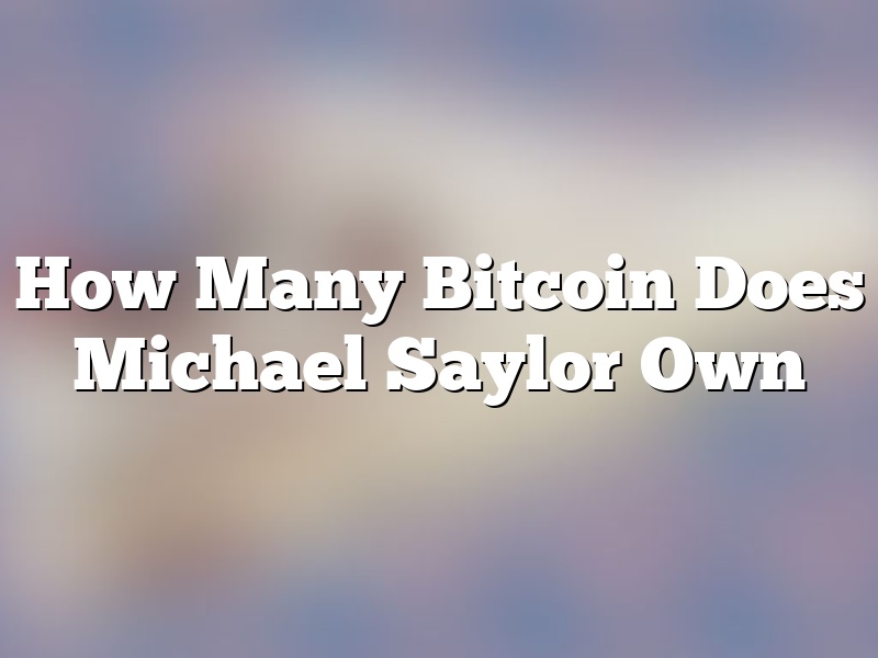 How Many Bitcoin Does Michael Saylor Own