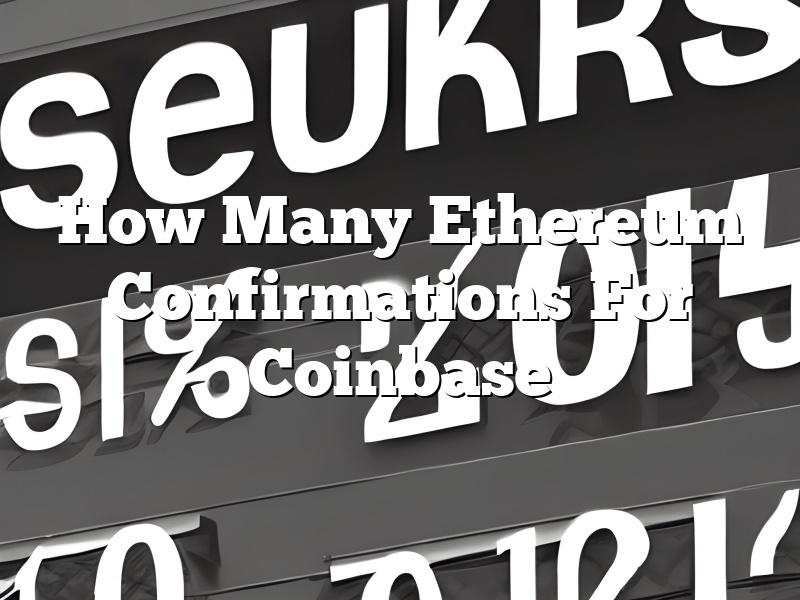 How Many Ethereum Confirmations For Coinbase