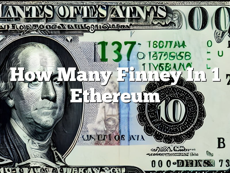 How Many Finney In 1 Ethereum
