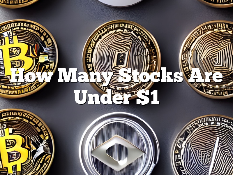How Many Stocks Are Under $1