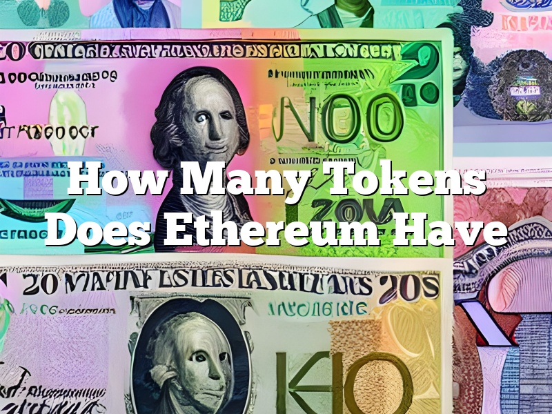 How Many Tokens Does Ethereum Have
