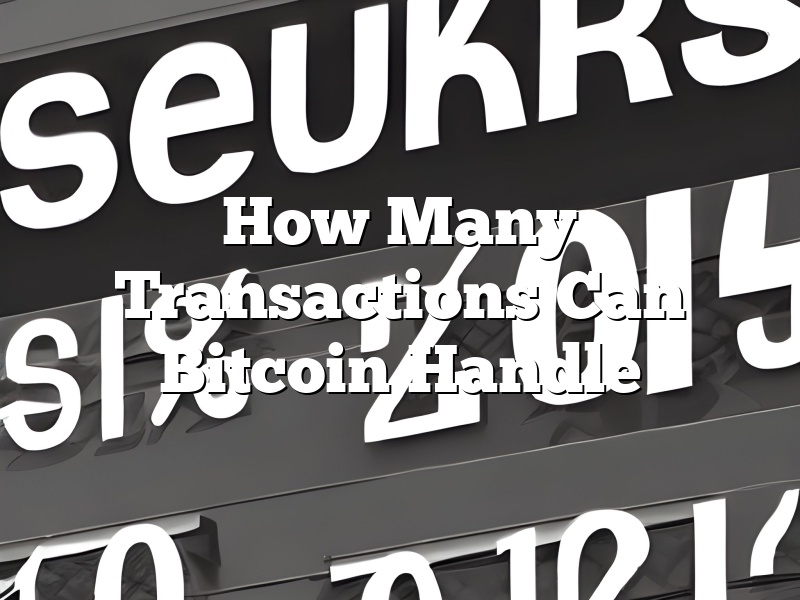 How Many Transactions Can Bitcoin Handle