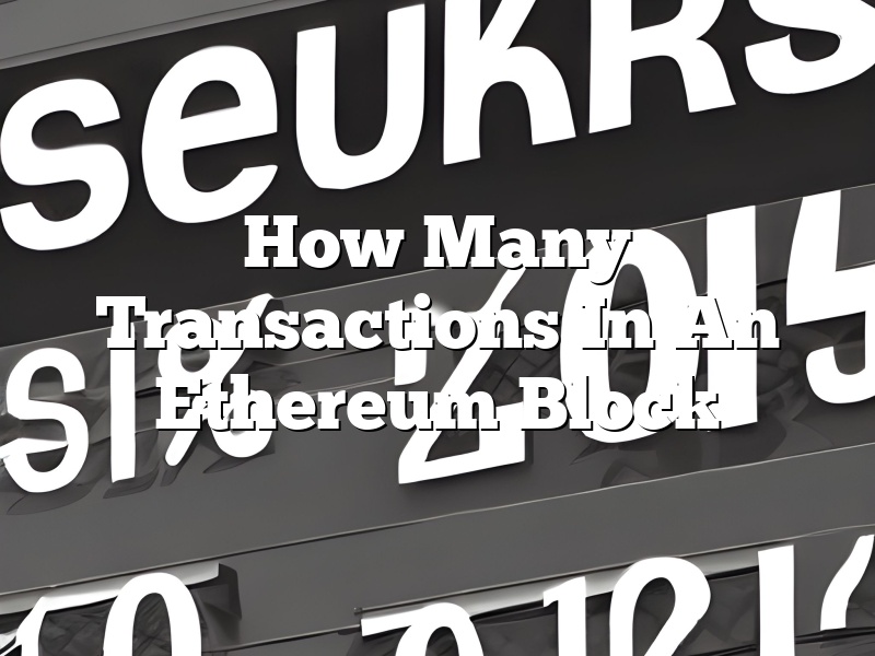 How Many Transactions In An Ethereum Block