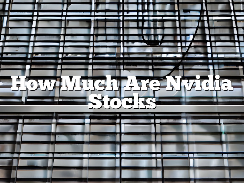 How Much Are Nvidia Stocks
