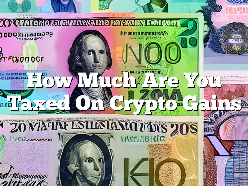 How Much Are You Taxed On Crypto Gains