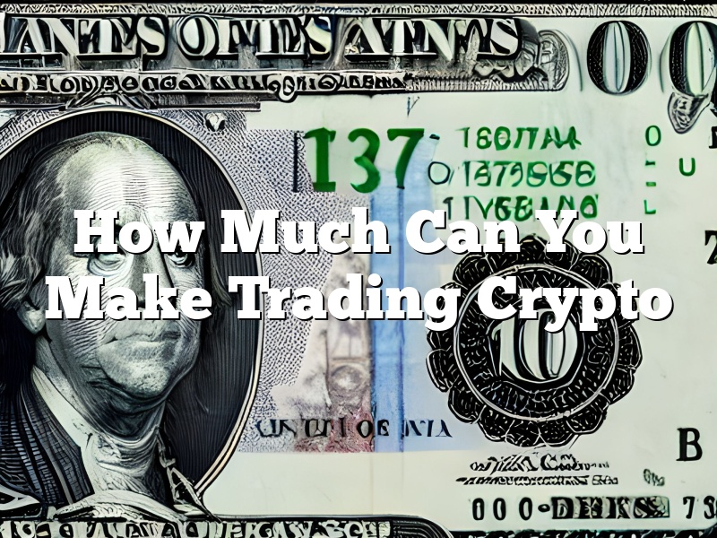 How Much Can You Make Trading Crypto