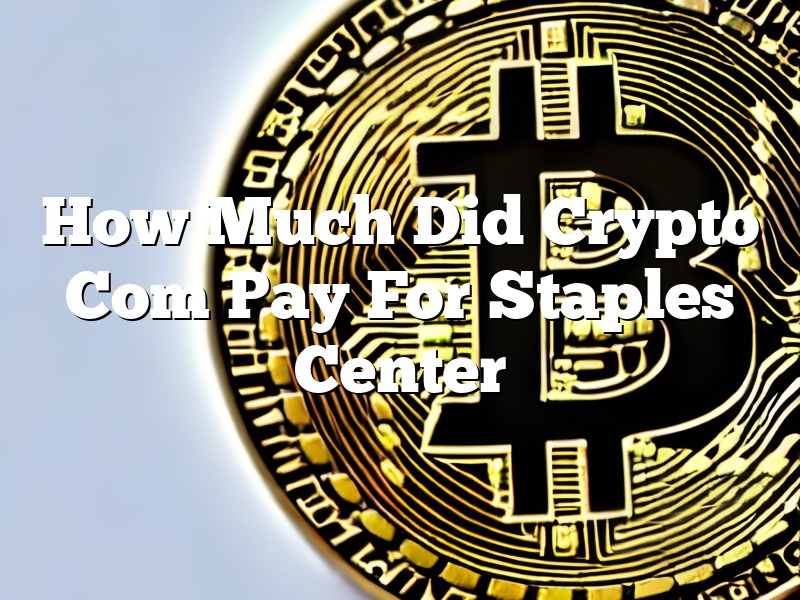 How Much Did Crypto Com Pay For Staples Center