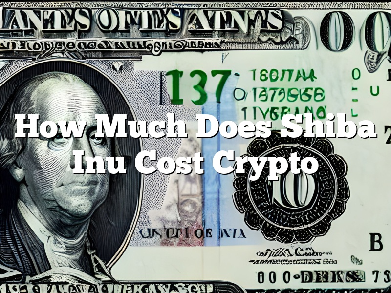 How Much Does Shiba Inu Cost Crypto