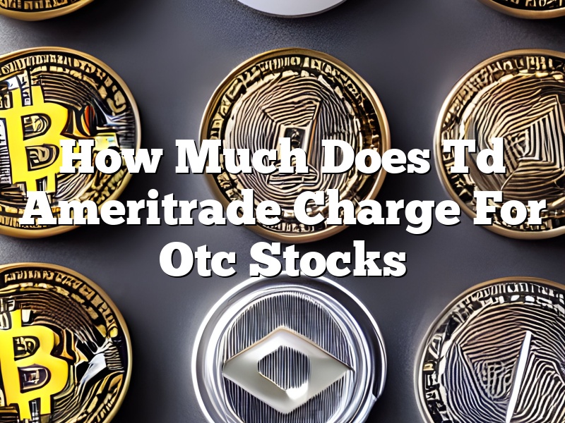 How Much Does Td Ameritrade Charge For Otc Stocks