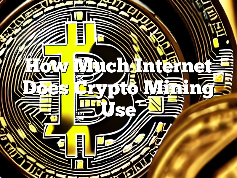 How Much Internet Does Crypto Mining Use