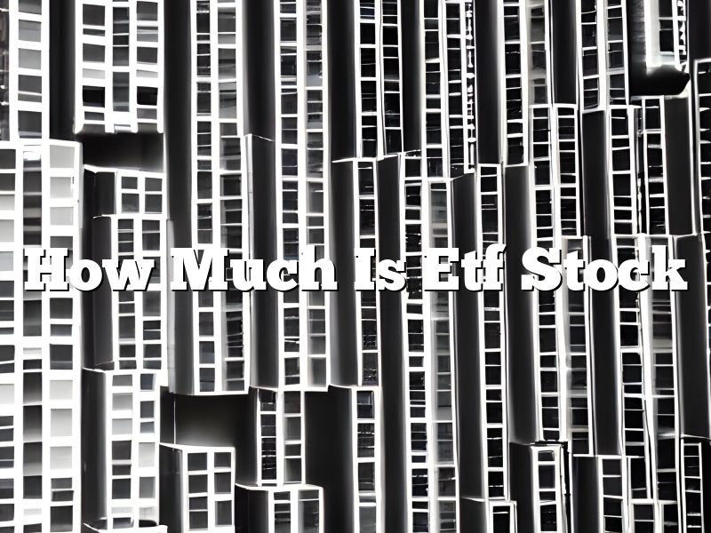 How Much Is Etf Stock
