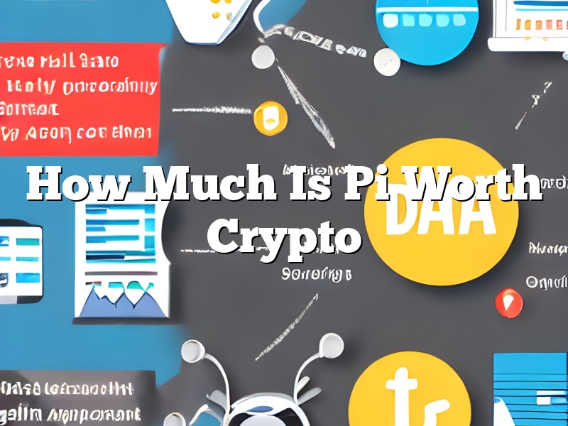 How Much Is Pi Worth Crypto