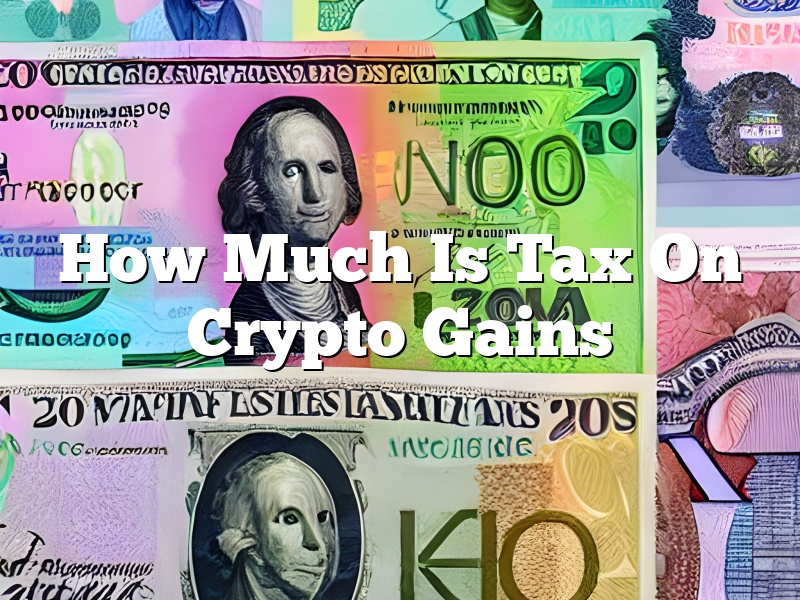 How Much Is Tax On Crypto Gains