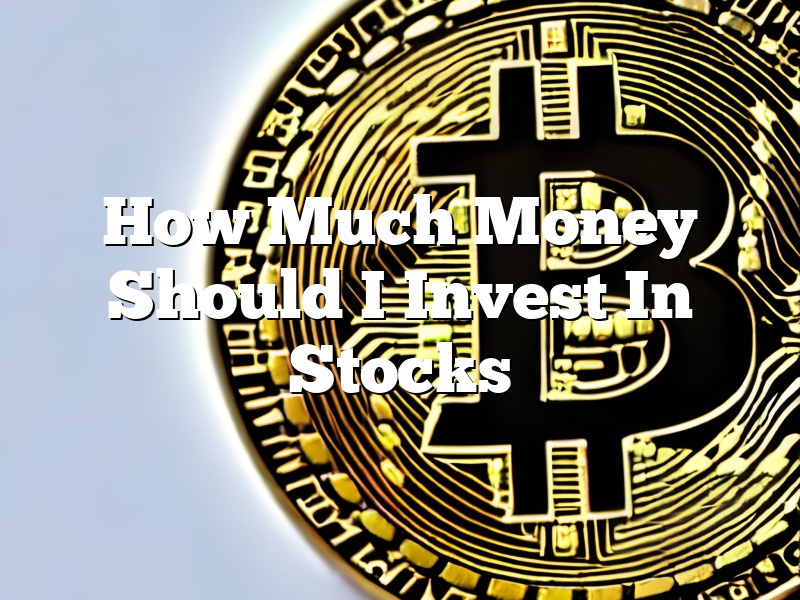 How Much Money Should I Invest In Stocks