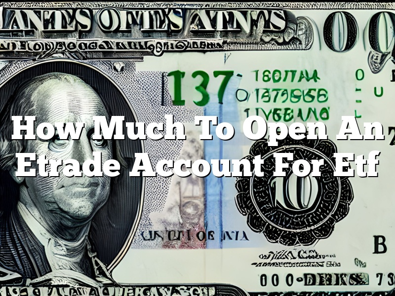 How Much To Open An Etrade Account For Etf