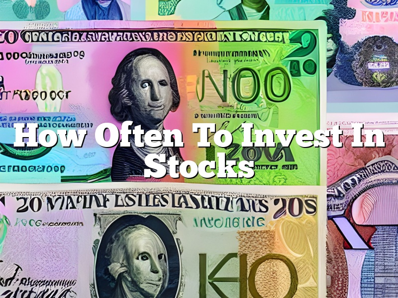 How Often To Invest In Stocks