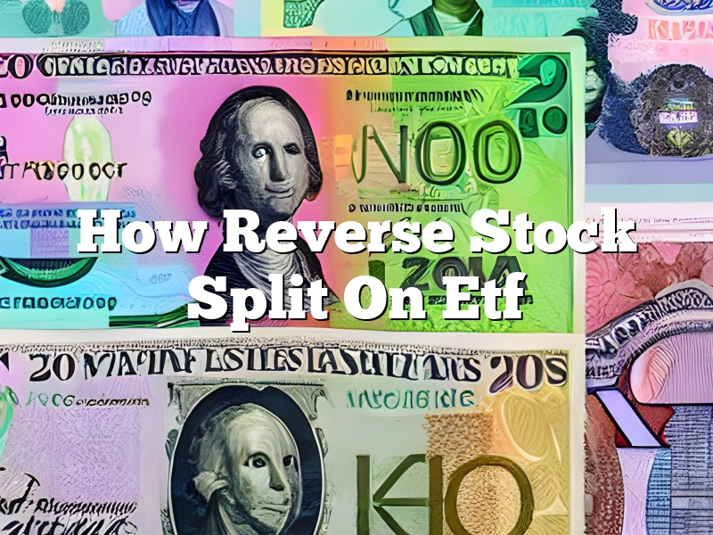 How Reverse Stock Split On Etf