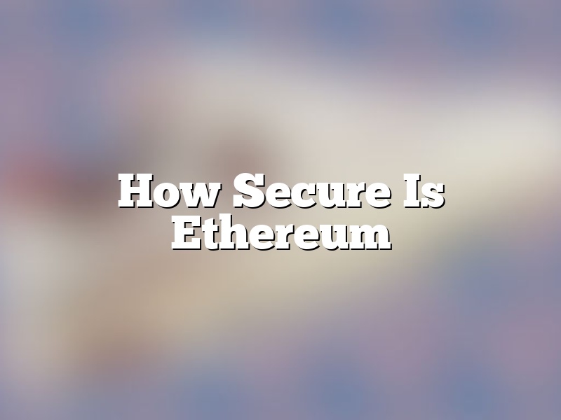 How Secure Is Ethereum