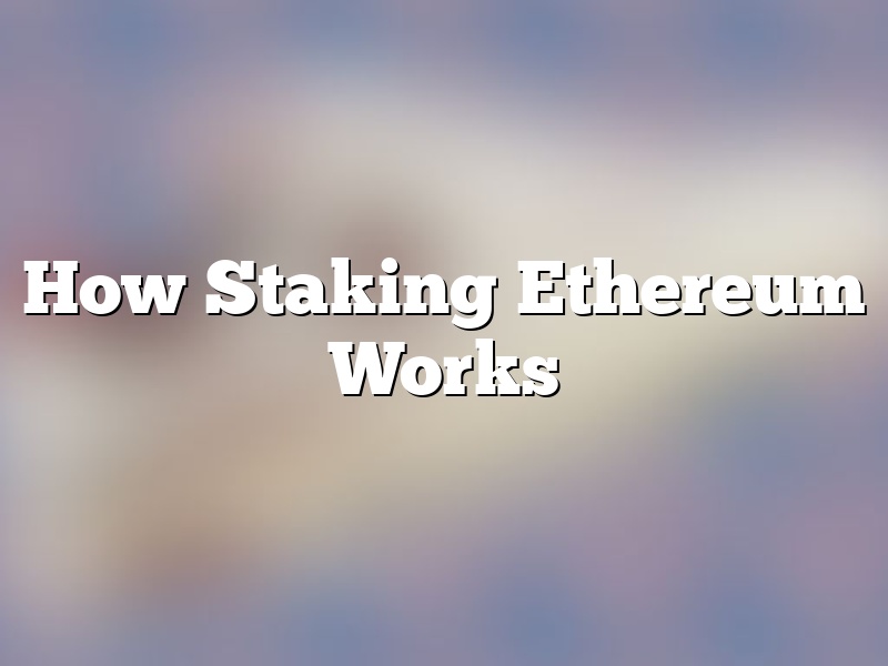 How Staking Ethereum Works