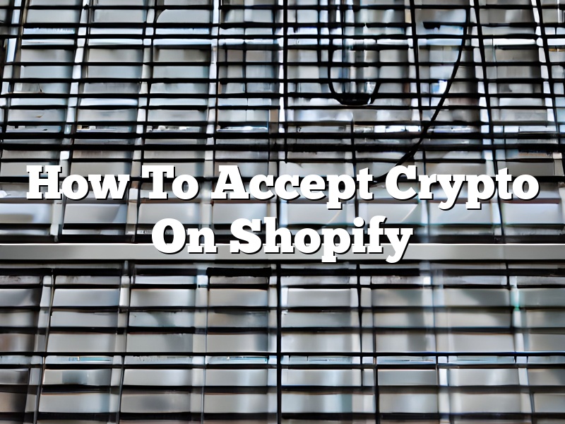 How To Accept Crypto On Shopify