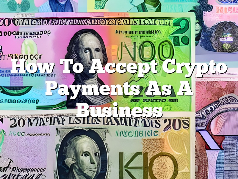 How To Accept Crypto Payments As A Business