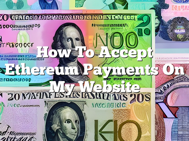 How To Accept Ethereum Payments On My Website