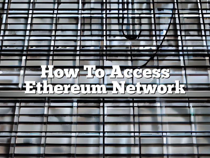 How To Access Ethereum Network