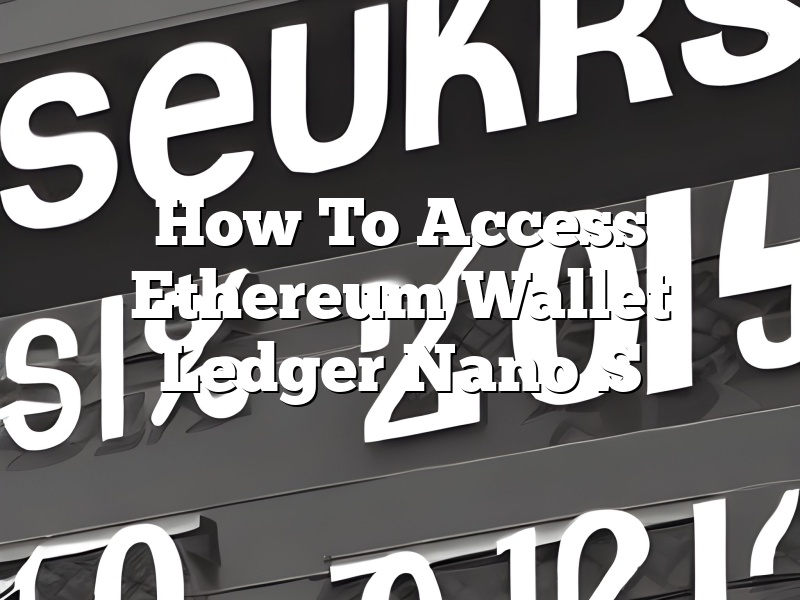 How To Access Ethereum Wallet Ledger Nano S