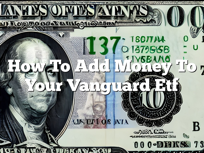 How To Add Money To Your Vanguard Etf