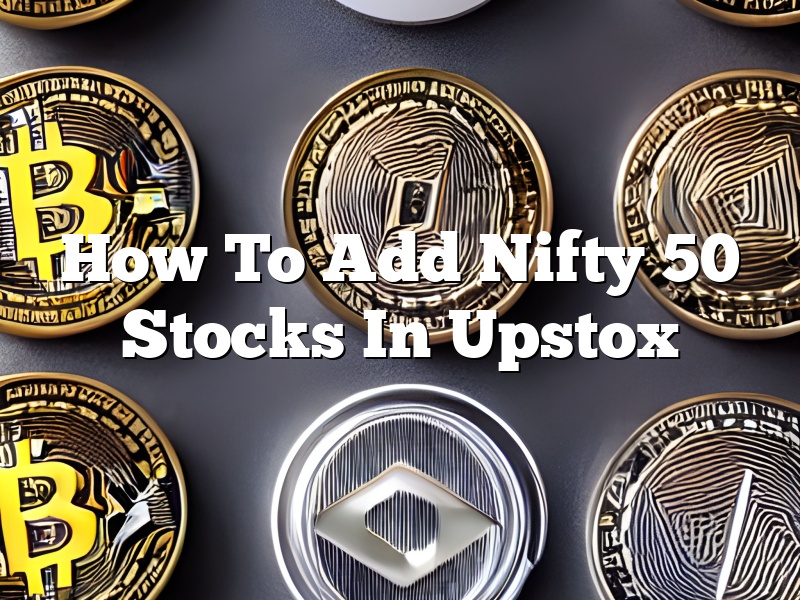 How To Add Nifty 50 Stocks In Upstox