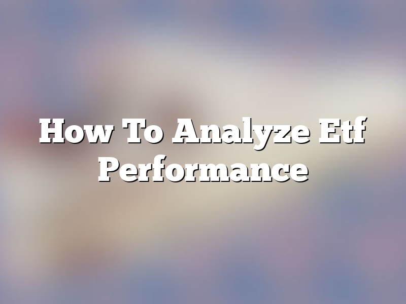 How To Analyze Etf Performance