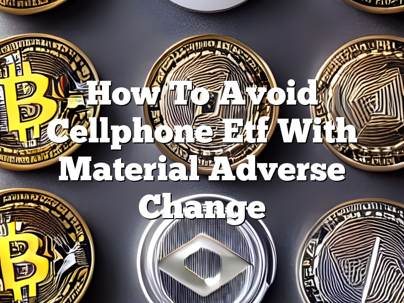 How To Avoid Cellphone Etf With Material Adverse Change